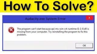 How To Fix Audacity Api-ms-win-crt-runtime-|1-1-0.dll Is Missing From Your Computer - Audacity Error
