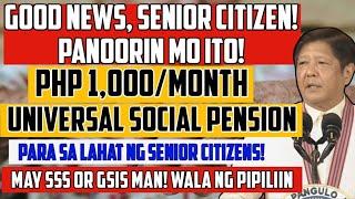 1,000 PENSION PARA SA LAHAT NG SENIOR CITIZENS? UNIVERSAL SOCIAL PENSION MGA DAPAT MALAMAN