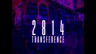 2814 - Transference (Unofficial Music Video)