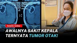 Viral! Sering Migrain, Wanita Muda Asal Jakbar Ternyata Idap Tumor Otak | Health Today #165