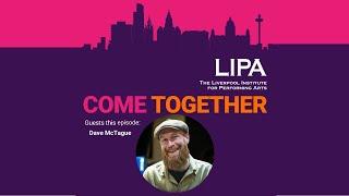 Come Together - A LIPA Podcast: Cherise meets Dave McTague