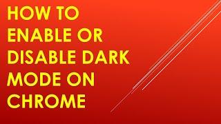 how to Enable or disable dark mode on chrome