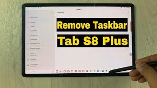 How to Remove Taskbar in Samsung Galaxy Tab S8 Plus