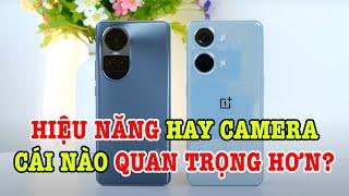 Nên chọn điện thoại hiệu năng mạnh hay camera đẹp nếu ngang giá?