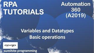 RPA tutorial, Variables & Datatypes, Automation 360 or A2019, String, Number, Dictionary actions