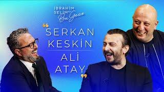 İbrahim Selim ile Bu Gece 6. Sezon 7. Bölüm Ali Atay & Serkan Keskin | O Gemi Bir Gün Gelecek!