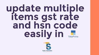 update multiple items gst rate and hsn code easily in tally