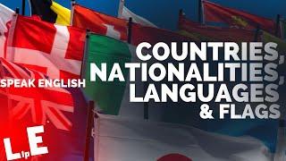 COUNTRIES, NATIONALITIES, FLAG, LANGUAGES // VOCABULARY // Lip E