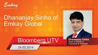 Dhananjay Sinha of Emkay Global on Bloomberg UTV February 24th