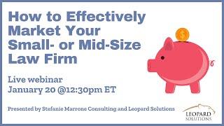 How to Effectively Market Your Small- or Mid-Size Law Firm