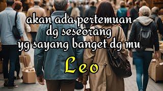  LEO  akan ada pertemuan dengan seseorang yang sayang banget dg mu