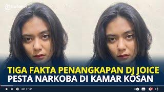 TIGA Fakta Penangkapan DJ Seksi Joice Callista, Pesta Narkoba di Kamar Kosan Pakai Sabu dari 2018