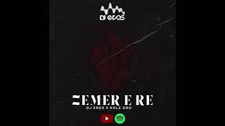 DJ EROS X KOLE OROSHI - ZEMER E RE (REMIX)