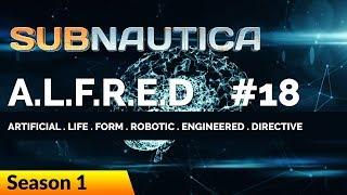 Subnautica - Ep 18 - A.L.F.R.E.D and the Nuclear Reactor