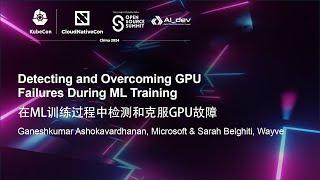 Detecting & Overcoming GPU Failures During ML Training- Ganeshkumar Ashokavardhanan & Sarah Belghiti