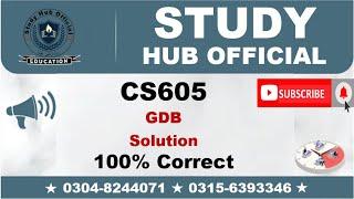 CS605 GDB Solution Fall 2022 By Study Hub Official