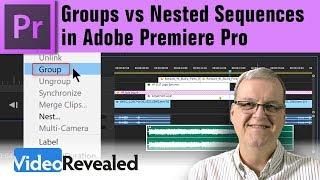 Groups vs Nested Sequences in Premiere Pro