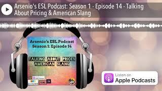 Arsenio's ESL Podcast: Season 1 - Episode 14 - Talking About Pricing & American Slang