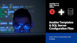 Episode 4 - How to use Ansible Templates for SQL Server Configuration Files