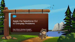 Apply the Salesforce CLI to Everyday Problems