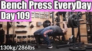 Bench press everyday Day 109 - I think 130kg is my new bottom line now...