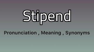 Stipend meaning - Stipend examples - Stipend synonyms