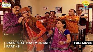 Daya Pe Ayi Nayi Musibat! I FULL MOVIE | PART 6 I Taarak Mehta Ka Ooltah Chashmah Ep 1045 to 1048