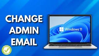How To Change Administrator Email In Windows 11 (Simple Tutorial)