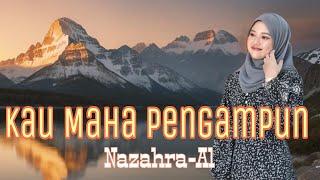 KAU MAHA PENGAMPUN BY NAZAHRA-AL (OFFICIAL MUSIC VIDEO) (Cipt: S. Hariyanto)