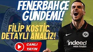 Filip Kostic  Detaylı Analiz / Fenerbahçe Transfer Gündemi / Kostic Resmen Fenerbahçe'de