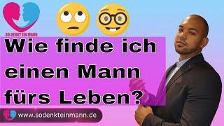 Wie finde ich einen Mann fürs Leben?