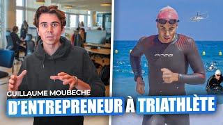 GUILLAUME MOUBECHE X VALENTIN GARCIN - D'Entrepreneur à triathlète