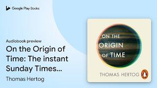 On the Origin of Time by Thomas Hertog · Audiobook preview