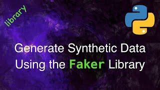 Synthetic Data using the Faker Library