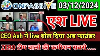 zero टीम कमीशन ceo एश live | onpassive latest update #ai #onpassive| ceo ash muferah