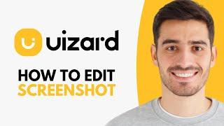 How to Edit Screenshot in Uizard - Step by Step