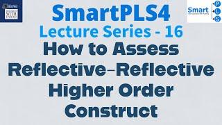 #SmartPLS4 Series 16 - How to Assess Reflective-Reflective Higher Order Construct?