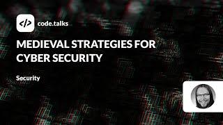 code.talks 2023 - Medieval strategies for Cyber Security