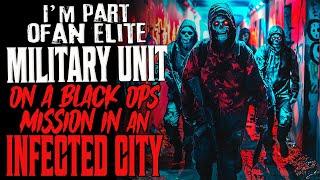 "I'm Part Of An Elite Military Unit On A Black Ops Mission In An Infected City" Creepypasta w/Rain