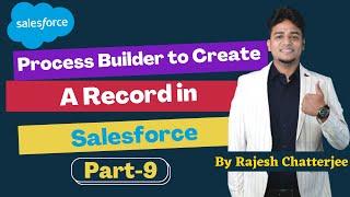 Process Builder to Create a record in Salesforce || By Rajesh Chatterjee