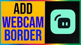 How to Add a Border To Your Webcam on Streamlabs OBS (2024)