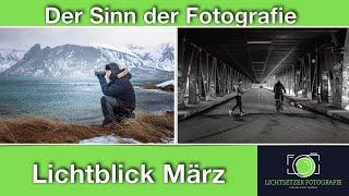 Lichtblick März - Der Sinn der Fotografie