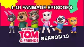 PART 1 SEASON 13 FANMADE EPISODES! - Talking Tom & Friends | SEASON 13