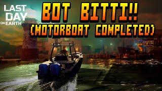 BOT BİTTİ (MOTORBOAT COMPLETED)!! | Last Day on Earth: Survival