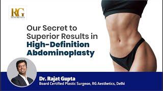 Our Secret to Superior Results in High Definition Abdominoplasty? Dr Rajat Gupta - Plastic Surgeon