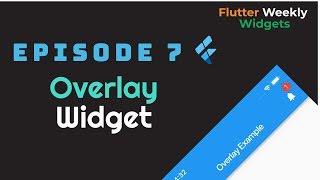 Flutter Advanced: Overlay Widget | Ep 7 | Flutter Weekly Widgets