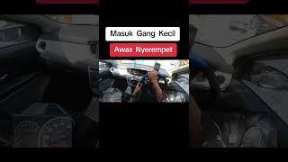 Masuk Gang Kecil, Awas Nyerempet️Waspada Bagian Belakang Mobil