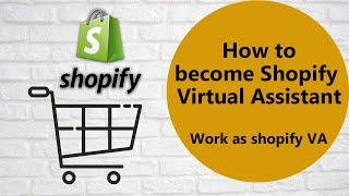 Work as a Shopify Virtual Assistant | How to become shopify VA