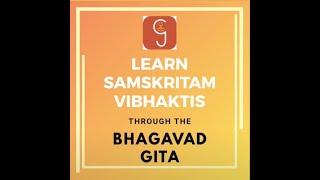 Samskritam Vibhakti Learning through the Bhagavad Gita