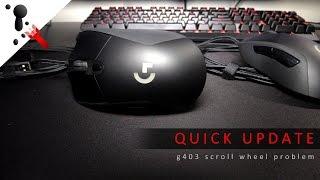 Quick Update: Wired Logitech G403 Loose Scroll Wheel